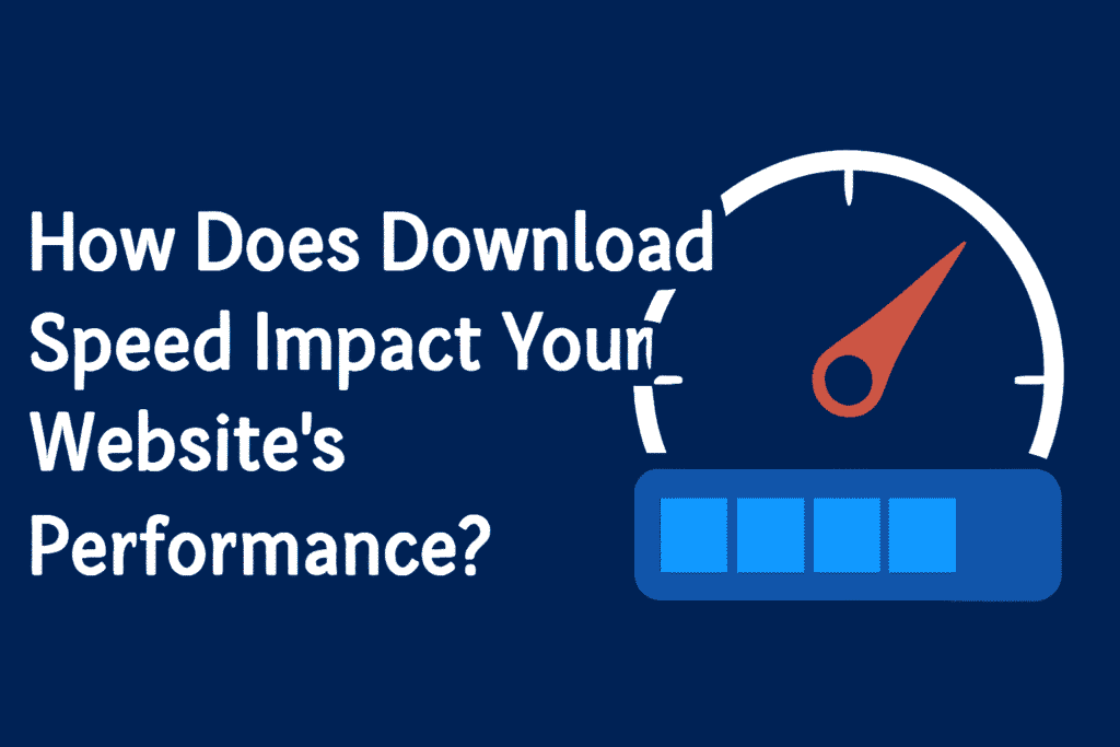 How Does Download Speed Affect Website Performance